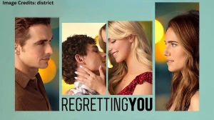 Regretting You OTT Release: When Will Regretting You Be Streaming?