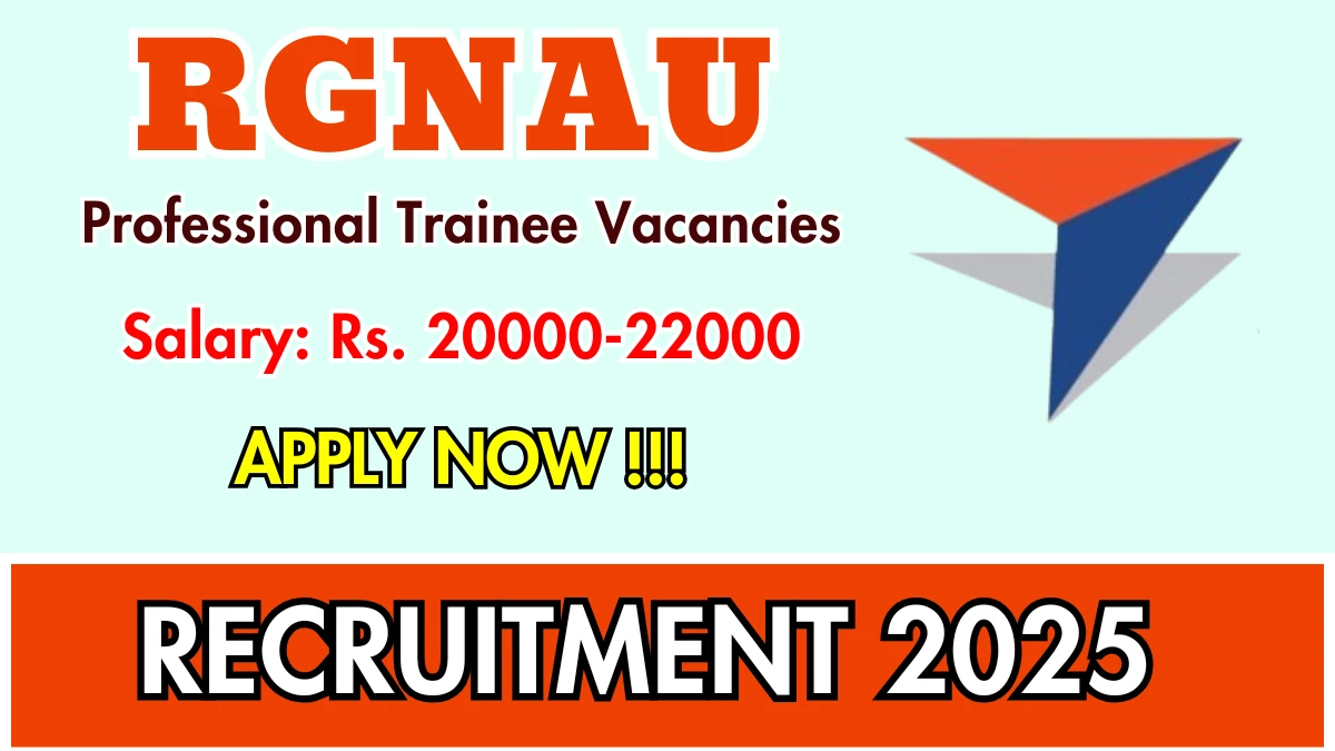 RGNAU Professional Trainee Recruitment 2025 - Apply Online for 02 Posts