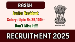 RGSSH Junior Resident Recruitment 2025 – Walk in for 26 Posts