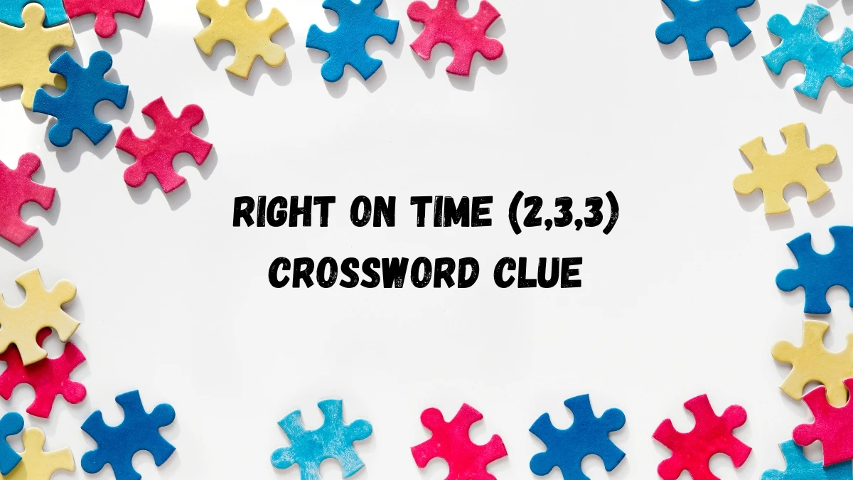 Right on time Crossword Clue Irish Daily Mail Quick (2,3,3) letters Answer Right on time Crossword Clue Irish Daily Mail Quick (2,3,3) letters Answer