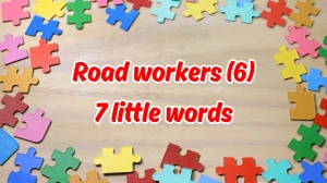 Road workers  7 Little Words 6 letters Answer