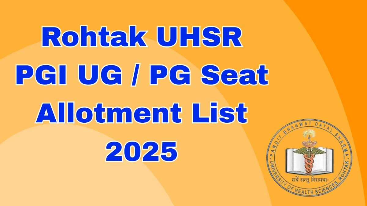 Rohtak UHSR PGI UG / PG Seat Allotment List 2025 Out at uhsr.ac.in Direct Link to Download Allotment List Rohtak UHSR PGI UG / PG Seat Allotment List 2025 Out at uhsr.ac.in Direct Link to Download Allotment List
