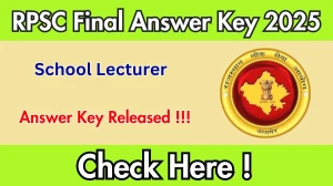RPSC School Lecturer Final Answer Key 2025 Released – Download Now at rpsc.rajasthan.gov.in