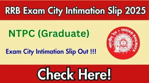 RRB NTPC (Graduate) CBT-II Exam City Intimation Slip 2025 OUT Download Link indianrailways.gov.in