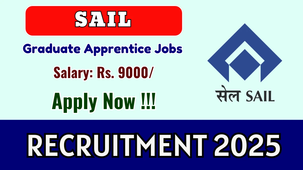SAIL Graduate Apprentice Recruitment 2025 - Apply Online for 02 Posts SAIL Graduate Apprentice Recruitment 2025 - Apply Online for 02 Posts