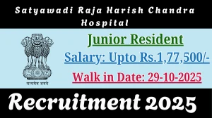 Satyawadi Raja Harish Chandra Hospital Junior Resident Recruitment 2025 – Walk in