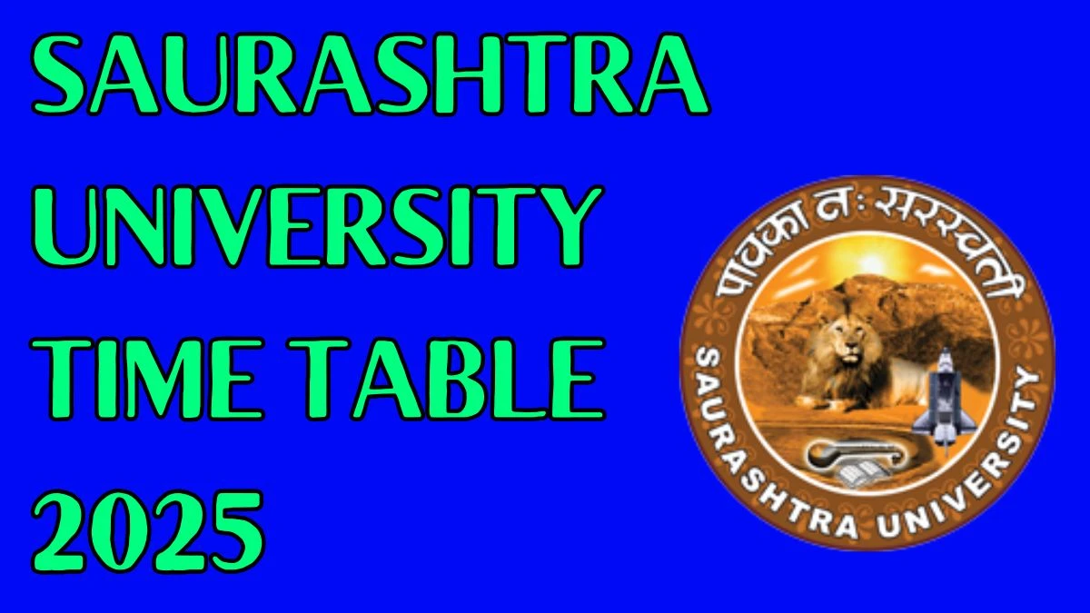 Saurashtra University Time Table 2025 Announced For BSW and M.Sc @ saurashtrauniversity.edu Details Here