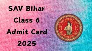 SAV Bihar Class 6 Admit Card 2025 Out Download Online @ secondary.biharboardonline.com Check SAV Bihar Class 6 Exam Date