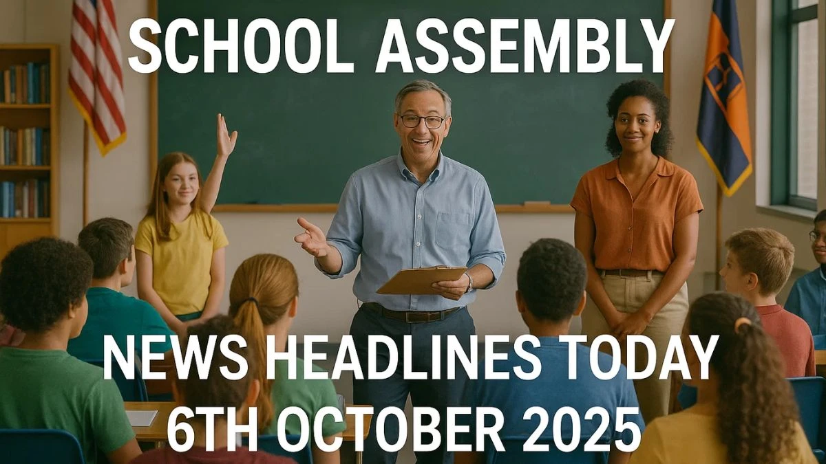 School Assembly News Headlines Today 6th October 2025: Top National, World, Sports, and Business News