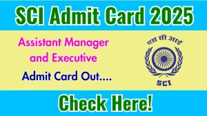 SCI Assistant Manager and Executive Admit Card 2025 OUT Download Hall Ticket at shipindia.com SCI Assistant Manager and Executive Admit Card 2025 OUT Download Hall Ticket at shipindia.com