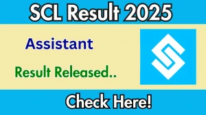 SCL Assistant Result 2025 Out at scl.gov.in, Direct Link to Download Result PDF Here SCL Assistant Result 2025 Out at scl.gov.in, Direct Link to Download Result PDF Here