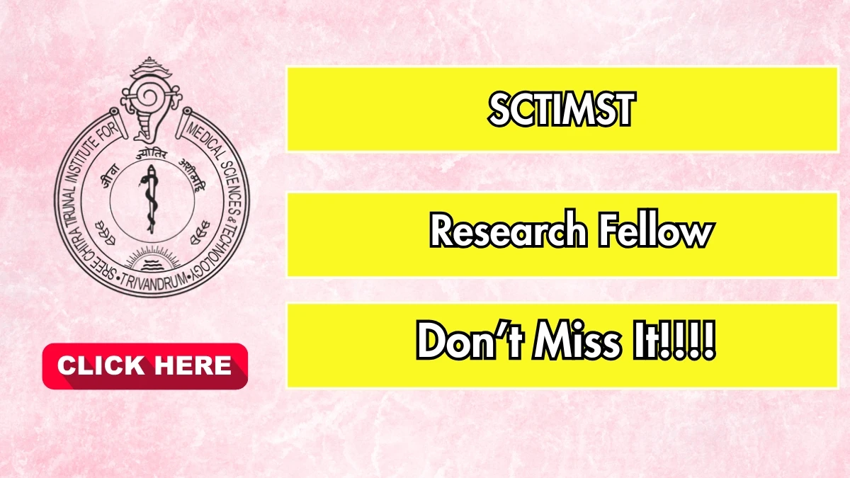 SCTIMST Research Fellow Recruitment 2025 – Walk in SCTIMST Research Fellow Recruitment 2025 – Walk in