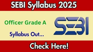 SEBI Officer Grade A Syllabus 2025 Out Direct Link to Download Syllabus PDF here