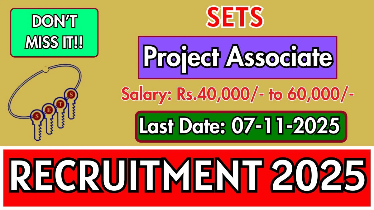 SETS Project Associate Recruitment 2025 - Apply Online for 5 Posts SETS Project Associate Recruitment 2025 - Apply Online for 5 Posts