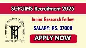 SGPGIMS Junior Research Fellow Recruitment 2025 - Apply Offline for 01 Posts