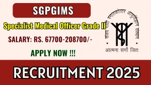 SGPGIMS Specialist Medical Officer Grade II Recruitment 2025 - Apply Offline for 01 Posts SGPGIMS Specialist Medical Officer Grade II Recruitment 2025 - Apply Offline for 01 Posts