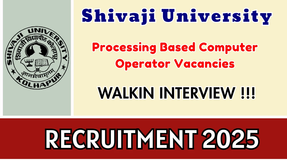 Shivaji University Recruitment 2025 – Walk in for 05 Processing Based Computer Operator Posts