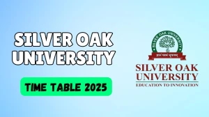 Silver Oak University Time Table 2025 Out for 3rd, 5th, 7th Sem @ silveroakuni.ac.in Details Here Silver Oak University Time Table 2025 Out for 3rd, 5th, 7th Sem @ silveroakuni.ac.in Details Here
