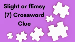 Slight or flimsy Crossword Clue Irish Daily Mail Quick 7 letters Answer