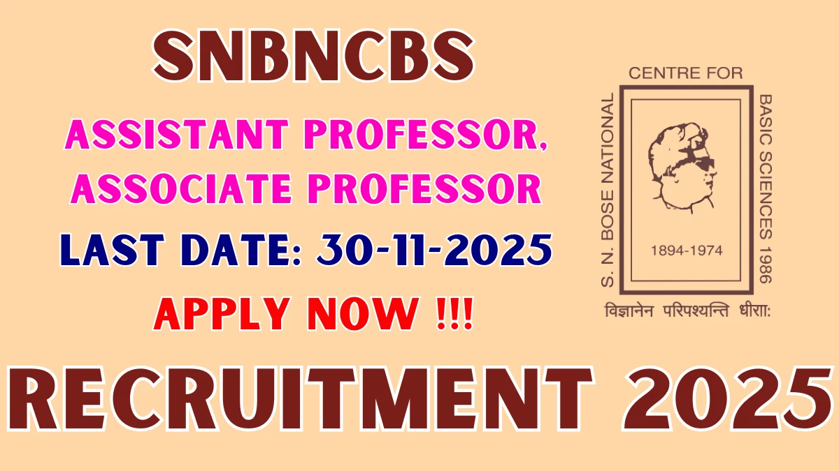 SNBNCBS Recruitment 2025 - Apply Offline for Assistant Professor, Associate Professor Posts