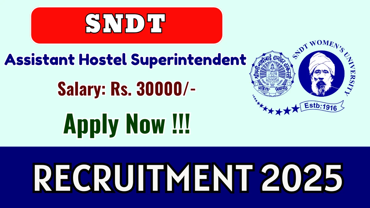SNDT Assistant Hostel Superintendent Recruitment 2025 - Apply Offline for 06 Posts SNDT Assistant Hostel Superintendent Recruitment 2025 - Apply Offline for 06 Posts