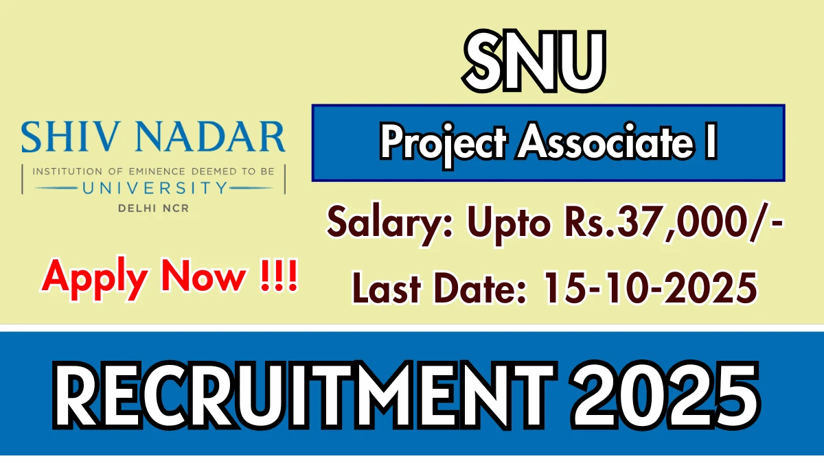 SNU Project Associate I Recruitment 2025 – Apply Online