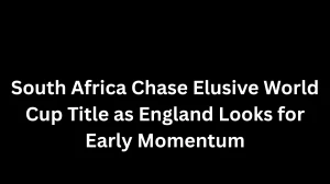 South Africa Chase Elusive World Cup Title as England Looks for Early Momentum