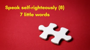 Speak self-righteously 7 Little Words 8 letters Answer