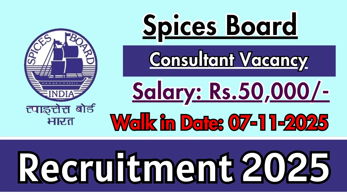 Spices Board Consultant Recruitment 2025 – Walk in Spices Board Consultant Recruitment 2025 – Walk in