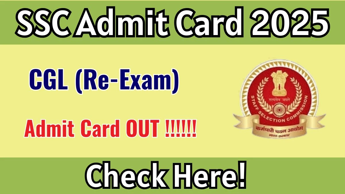 SSC CGL Re-Exam Admit Card 2025 OUT Download Hall Ticket at ssc.gov.in SSC CGL Re-Exam Admit Card 2025 OUT Download Hall Ticket at ssc.gov.in