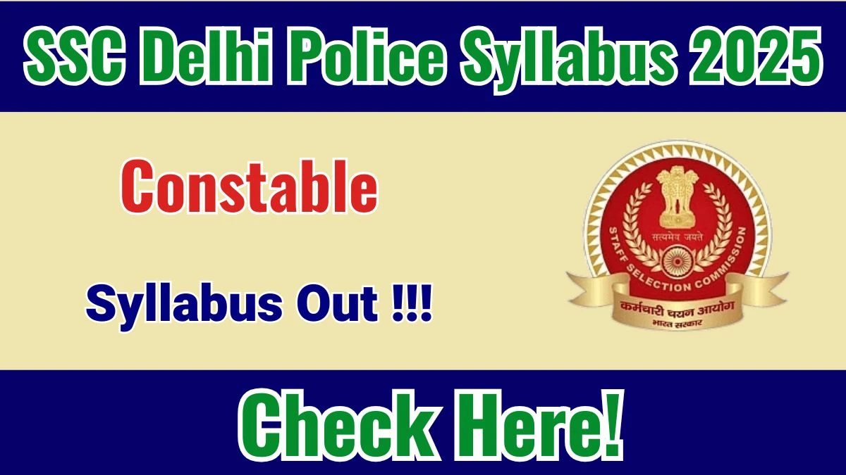 SSC Delhi Police Constable Syllabus 2025 Out Direct Link to Download Syllabus PDF here SSC Delhi Police Constable Syllabus 2025 Out Direct Link to Download Syllabus PDF here
