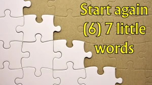 Start again 7 Little Words 6 letters Answer