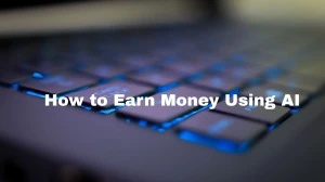 Stop Working Hard: How to Earn Money Using AI with these 10 Ideas?