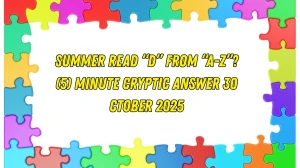 Summer read “D” from “A-Z”? (5) Minute Cryptic Answer 30 October 2025