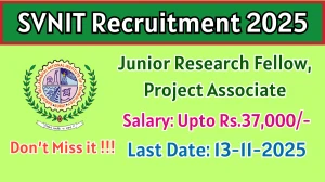 SVNIT Recruitment 2025 - Apply Offline for 02 Junior Research Fellow, Project Associate Posts