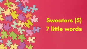 Sweaters 7 Little Words 5 letters Answer