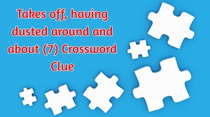 Takes off, having dusted around and about Crossword Clue Irish Daily Mail Quick ...