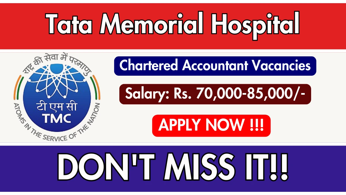 Tata Memorial Hospital Chartered Accountant Recruitment 2025 – Walk in Tata Memorial Hospital Chartered Accountant Recruitment 2025 – Walk in
