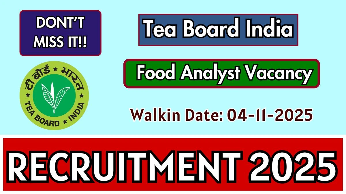Tea Board India Food Analyst Recruitment 2025 – Walk in for 1 Posts Tea Board India Food Analyst Recruitment 2025 – Walk in for 1 Posts