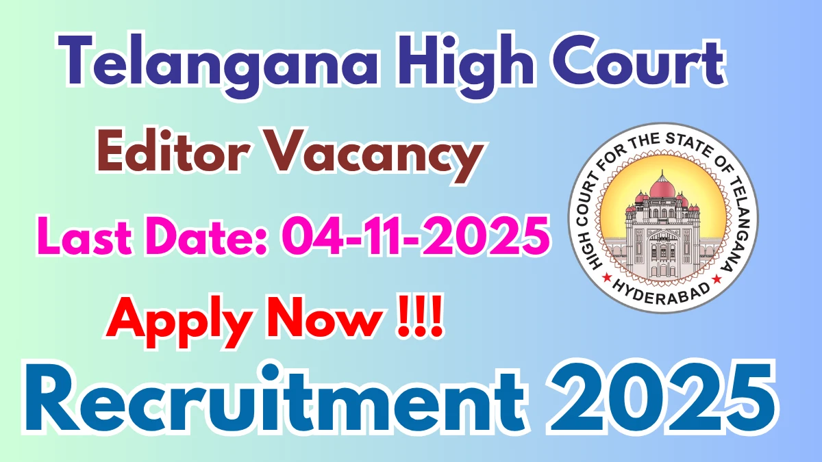 Telangana High Court Editor Recruitment 2025 - Apply Offline Telangana High Court Editor Recruitment 2025 - Apply Offline