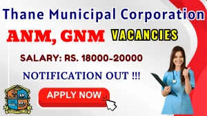 Thane Municipal Corporation Recruitment 2025 - Apply Offline for 89 GNM, ANM Posts Thane Municipal Corporation Recruitment 2025 - Apply Offline for 89 GNM, ANM Posts