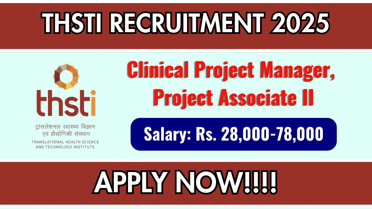 THSTI Recruitment 2025 – Walk in for 02 Clinical Project Manager, Project Associate II Posts THSTI Recruitment 2025 – Walk in for 02 Clinical Project Manager, Project Associate II Posts