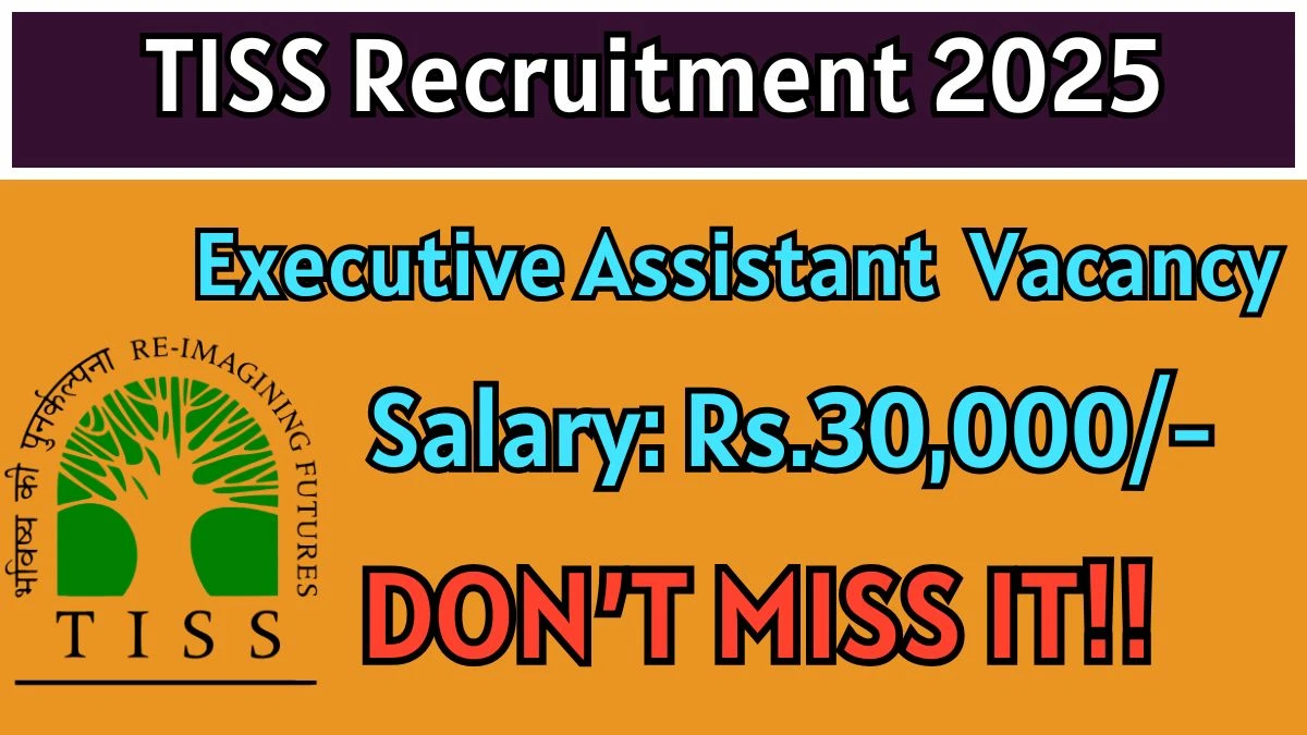 TISS Executive Assistant Recruitment 2025 - Apply Online for 1 Posts TISS Executive Assistant Recruitment 2025 - Apply Online for 1 Posts