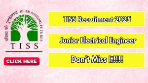 TISS Junior Electrical Engineer Recruitment 2025 - Apply Online