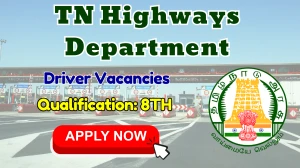 TN Highways Department Coimbatore Driver Recruitment 2025 - Apply Offline for 01 Posts TN Highways Department Coimbatore Driver Recruitment 2025 - Apply Offline for 01 Posts