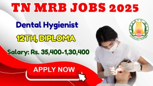 TN MRB Dental Hygienist Recruitment 2025 - Apply Online for 39 Posts TN MRB Dental Hygienist Recruitment 2025 - Apply Online for 39 Posts
