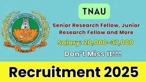 TNAU Recruitment 2025 – Walk in for 07 Senior Research Fellow, Junior Research Fellow and More Posts