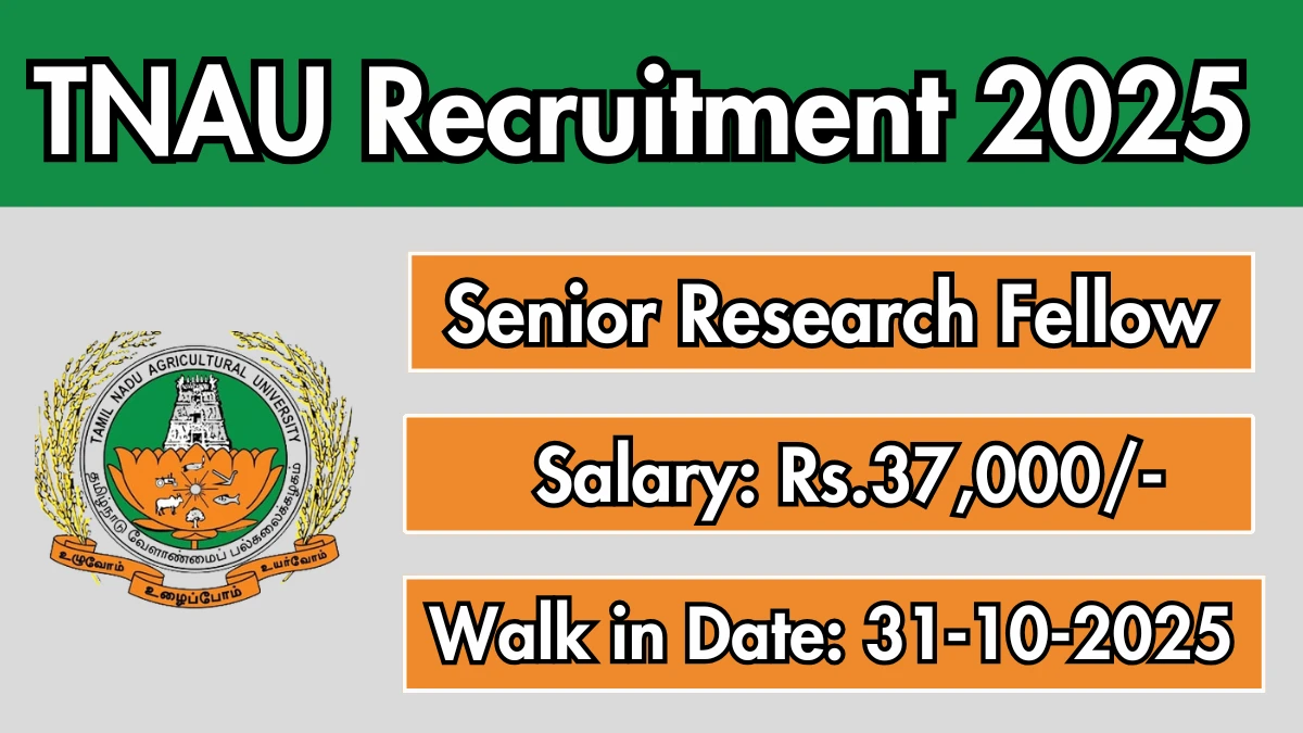 TNAU Senior Research Fellow Recruitment 2025 – Walk in TNAU Senior Research Fellow Recruitment 2025 – Walk in
