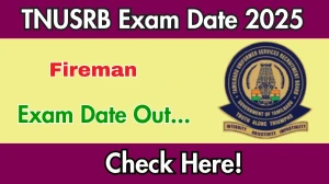 TNUSRB Fireman Exam Date 2025 Out for 631 Posts at tnusrb.tn.gov.in Check Details Here TNUSRB Fireman Exam Date 2025 Out for 631 Posts at tnusrb.tn.gov.in Check Details Here