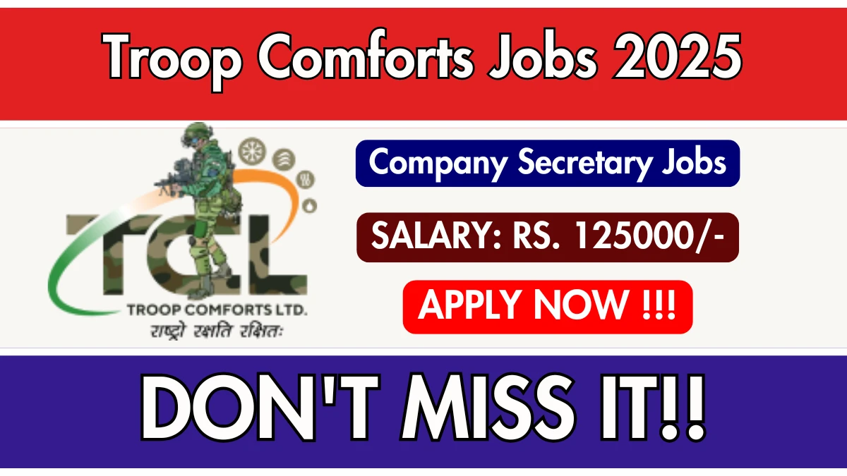 Troop Comforts Company Secretary Recruitment 2025 - Apply Online Troop Comforts Company Secretary Recruitment 2025 - Apply Online